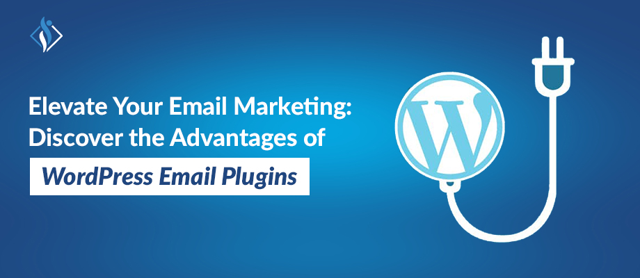 Elevate Your Email Marketing: Discover the Advantages of WordPress Email Plugins
