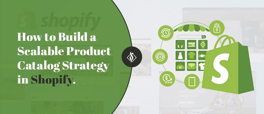 Scalable Product Catalog Strategy in Shopify 