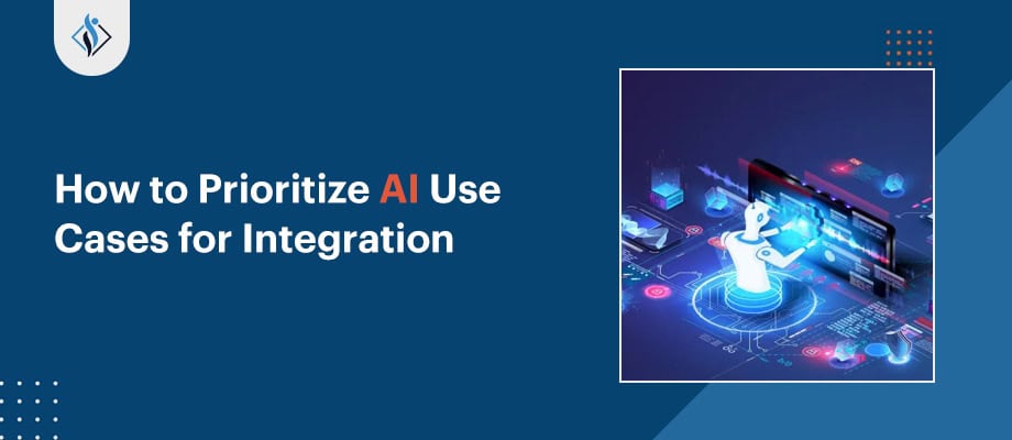 How to Prioritize AI Use Cases for Integration 
