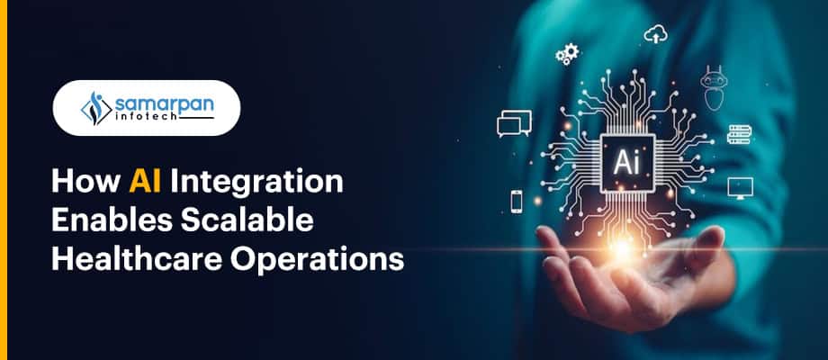 How AI Integration Enables Scalable Healthcare Operations